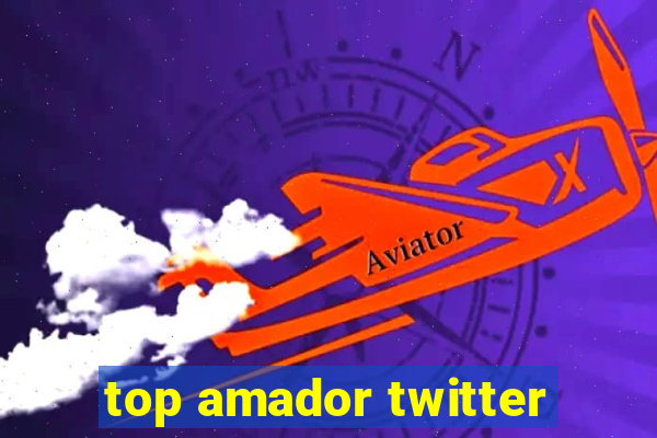 top amador twitter